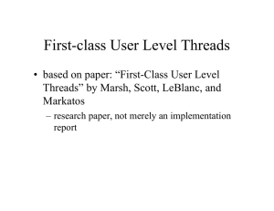 First-class User Level Threads • based on paper: “First-Class User Level Markatos