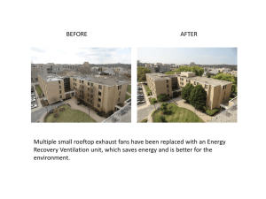 BEFORE AFTER Multiple small rooftop exhaust fans have been replaced with an... Recovery Ventilation unit, which saves energy and is better for...