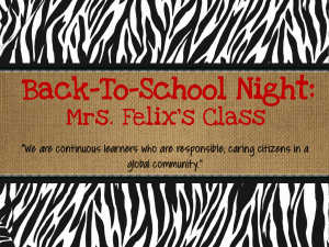 Back-To-School Night: Mrs. Felix’s Class global community.”