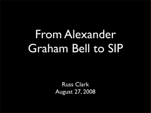 From Alexander Graham Bell to SIP Russ Clark August 27, 2008