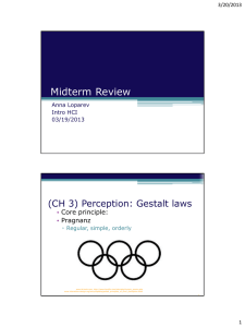 Midterm Review (CH 3) Perception: Gestalt laws • Core principle:
