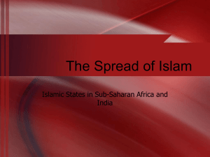 The Spread of Islam Islamic States in Sub-Saharan Africa and India