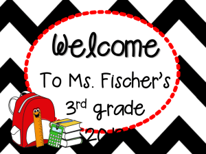 Welcome  To Ms. Fischer’s 3