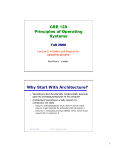 CSE 120 Principles of Operating Systems Why Start With Architecture?