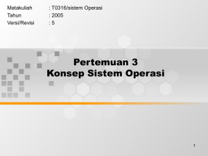 Pertemuan 3 Konsep Sistem Operasi Matakuliah : T0316/sistem Operasi