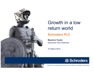 Growth in a low return world Schroders PLC Massimo Tosato