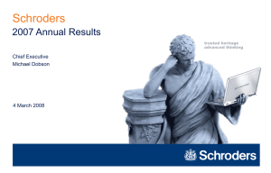 Schroders 2007 Annual Results Chief Executive Michael Dobson