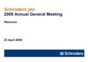 Schroders plc 2009 Annual General Meeting Welcome 23 April 2009