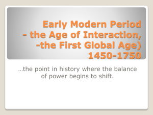 Early Modern Period - the Age of Interaction, -the First Global Age) 1450-1750