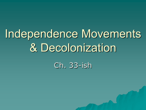 Independence Movements &amp; Decolonization Ch. 33-ish