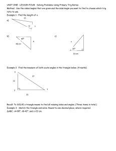 UNIT ONE:  LESSON FOUR:  Solving Problems Using Primary... Method:  Use the sides/angles that are given and the...