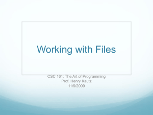 Working with Files CSC 161: The Art of Programming Prof. Henry Kautz 11/9/2009