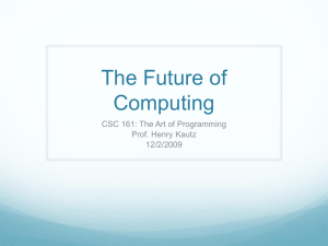 The Future of Computing CSC 161: The Art of Programming Prof. Henry Kautz