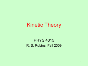 Kinetic Theory PHYS 4315 R. S. Rubins, Fall 2009 1