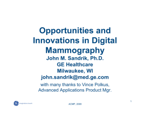 Opportunities and Innovations in Digital Mammography John M. Sandrik, Ph.D.