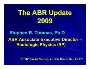 The ABR Update 2009 Stephen R. Thomas, Ph.D ABR Associate Executive Director