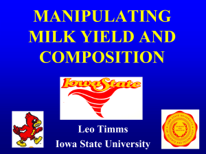 MANIPULATING MILK YIELD AND COMPOSITION Leo Timms