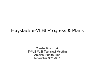 Haystack e-VLBI Progress &amp; Plans Chester Ruszczyk 3 US VLBI Technical Meeting