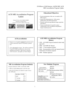 ACR MRI Accreditation Program Update Educational Objectives D.M.Reeve: SAM Session -AAPM 2009: ACR