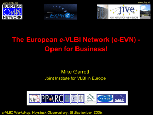 e- Open for Business! Mike Garrett Joint Institute for VLBI in Europe