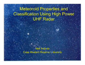 Meteoroid Properties and Classification Using High Power UHF Radar Nick Indriolo