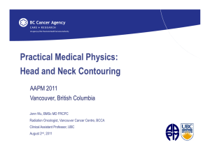 Practical Medical Physics: Head and Neck Contouring AAPM 2011 Vancouver, British Columbia