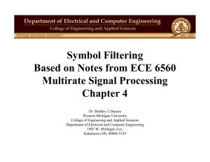 Symbol Filtering Based on Notes from ECE 6560 Multirate Signal Processing Chapter 4