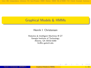 Graphical Models &amp; HMMs Henrik I. Christensen