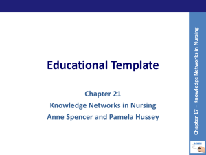 Educational Template Chapter 21 Knowledge Networks in Nursing Anne Spencer and Pamela Hussey