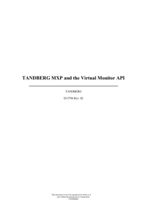 TANDBERG MXP and the Virtual Monitor API ____________________________________ TANDBERG