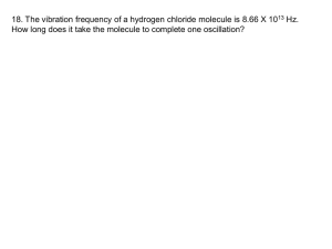 18. The vibration frequency of a hydrogen chloride molecule is... Hz. How long does it take the molecule to complete one...