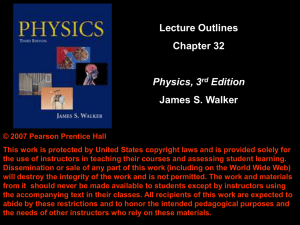 Lecture Outlines Chapter 32 James S. Walker Physics, 3
