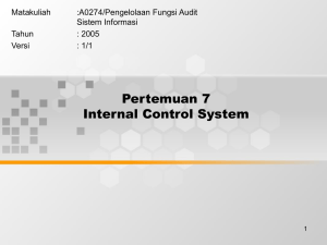 Pertemuan 7 Internal Control System Matakuliah :A0274/Pengelolaan Fungsi Audit