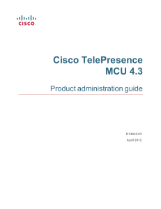 Cisco TelePresence MCU 4.3 Product administration guide D14845.03