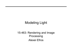 Modeling Light 15-463: Rendering and Image Processing Alexei Efros