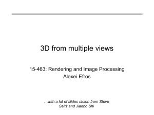 3D from multiple views 15-463: Rendering and Image Processing Alexei Efros