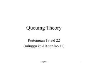 Queuing Theory Pertemuan 19 s/d 22 (minggu ke-10 dan ke-11) Chapter 8