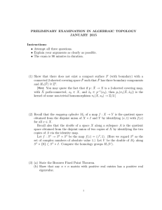 PRELIMINARY EXAMINATION IN ALGEBRAIC TOPOLOGY JANUARY 2015 Instructions: • Attempt all three questions.