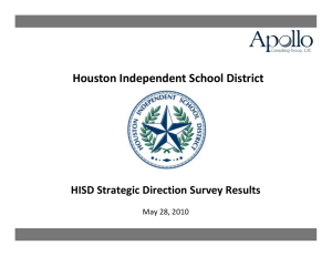 Houston Independent School District HISD Strategic Direction Survey Results May 28, 2010