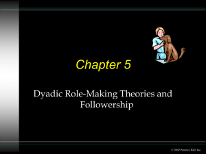 Chapter 5 Dyadic Role-Making Theories and Followership © 2002 Prentice Hall, Inc.