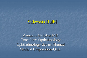 Siderosis Bulbi Zamzam Al-baker,MD Consultant Opthalmology Ophthalmology depart./Hamad