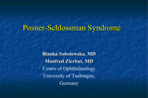 Posner-Schlossman Syndrome Bianka Sobolewska, MD Manfred Zierhut, MD Centre of Ophthalmology