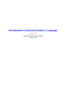 Introduction to Structured Query Language Version 4.15 Copyright 1996-1999, James Hoffman