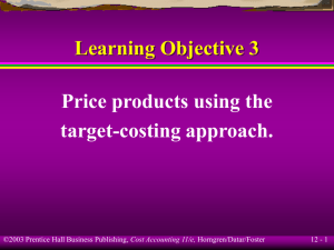 Learning Objective 3 Price products using the target-costing approach. 12 - 1