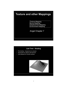 Texture and other Mappings Angel Chapter 7 Texture Mapping Bump Mapping