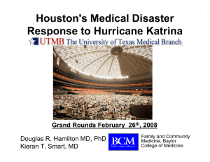 Houston's Medical Disaster Response to Hurricane Katrina Douglas R. Hamilton MD, PhD