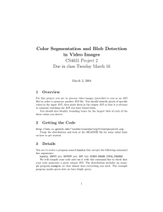 Color Segmentation and Blob Detection in Video Images CS4631 Project 2
