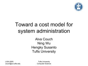 Toward a cost model for system administration Alva Couch Ning Wu