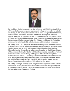 Dr. Muddassir Siddiqi is currently serving as Provost and Chief... of Morton College, a comprehensive community college in the southwest...