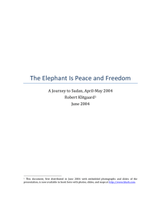  The Elephant Is Peace and Freedom  A Journey to Sudan, April‐May 2004  Robert Klitgaard